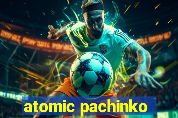 atomic pachinko